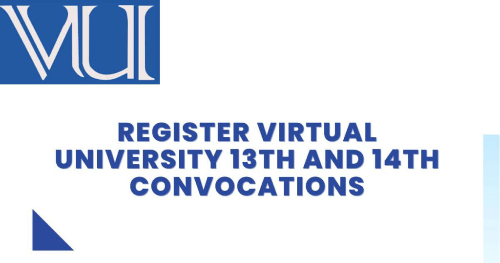 Register for the Virtual University of Pakistan's 13th and 14th Convocations