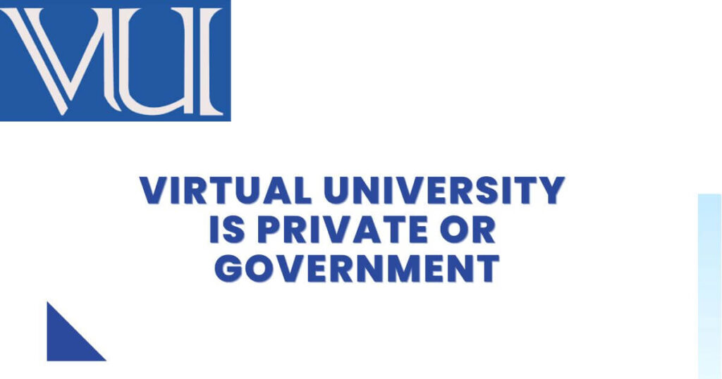 Virtual University is Private or Government