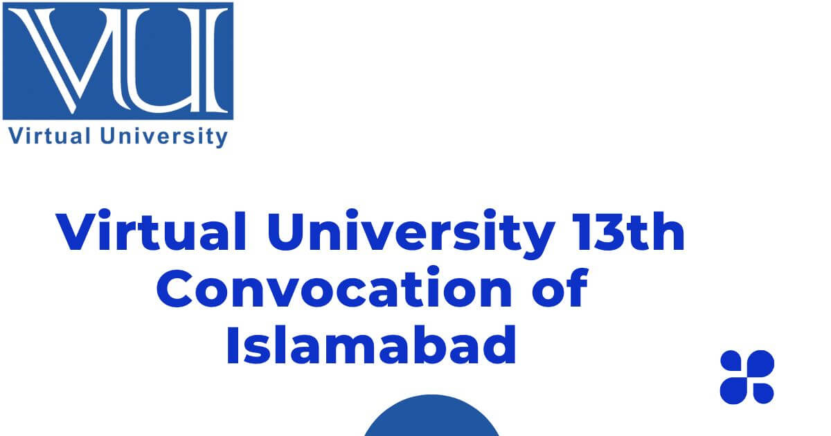 Virtual University 13th Convocation of Islamabad