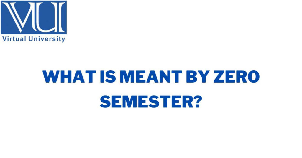 What is meant by zero semester?