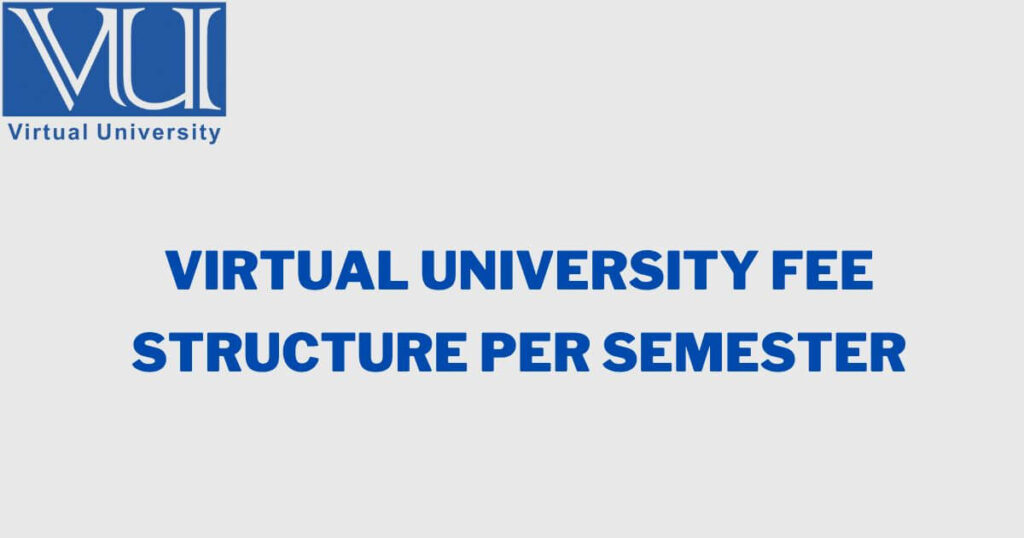 Virtual University Fee Structure Per Semester