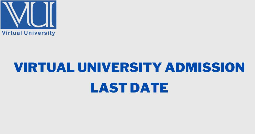 Virtual University Admission Last Date