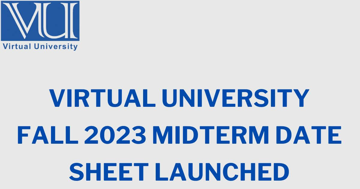 VIRTUAL UNIVERSITY Fall 2023 Midterm Date Sheet launched