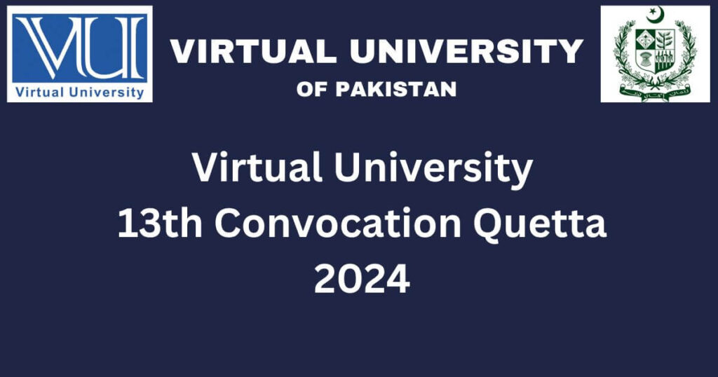 Virtual University 13th Convocation Quetta 2024