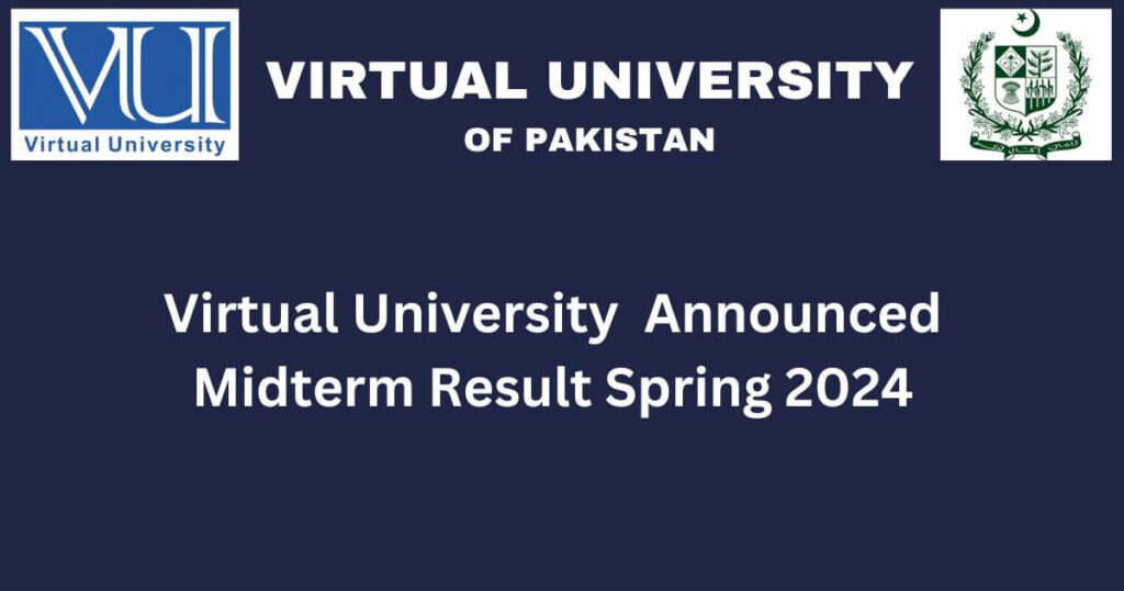 Virtual University Announced Midterm Result Spring 2024